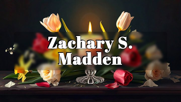 Zachary S. Madden, Binghamton, NY